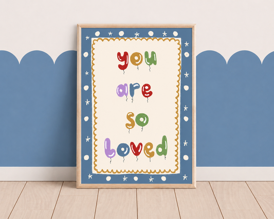 You are so loved balloon print